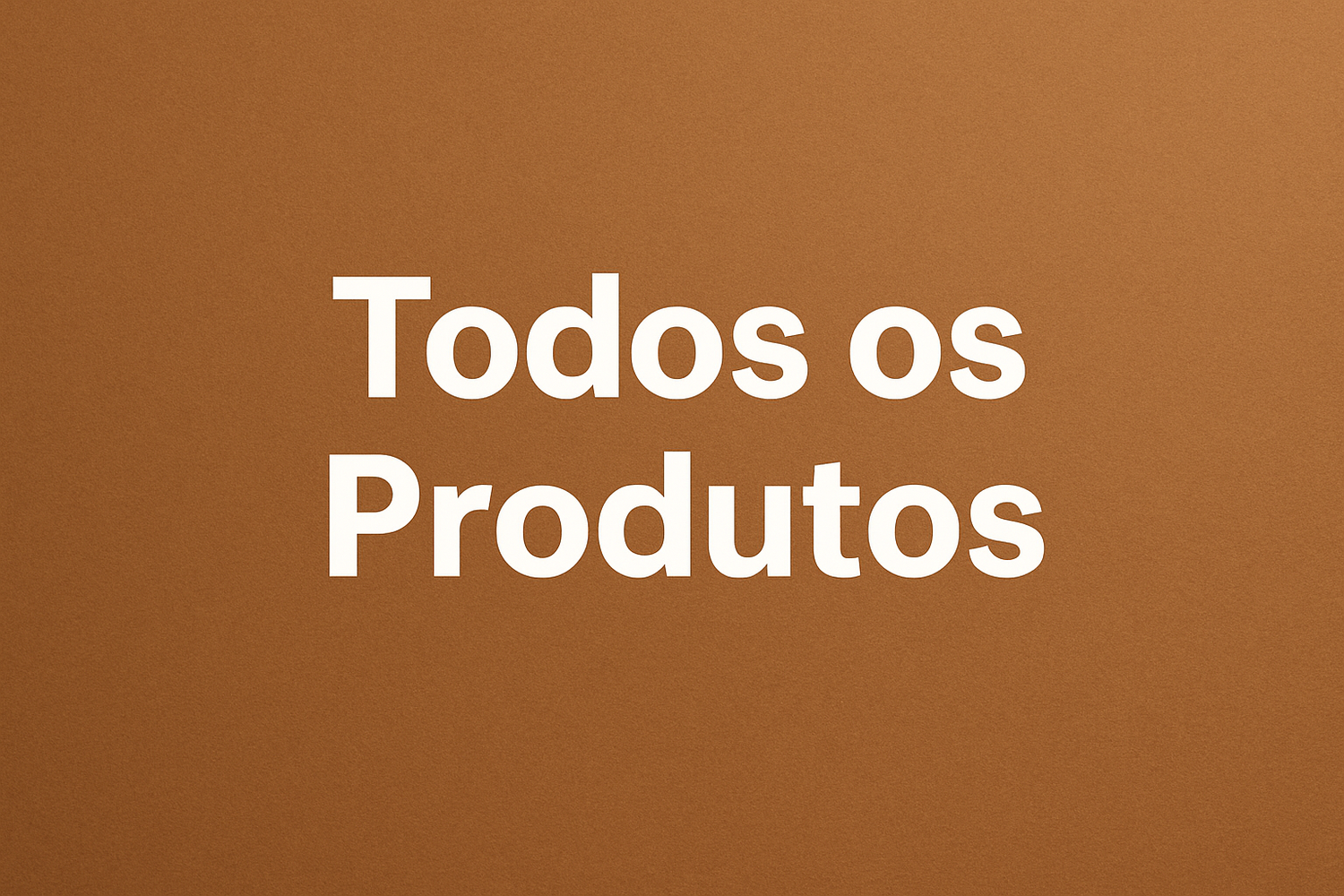Todos os Produtos